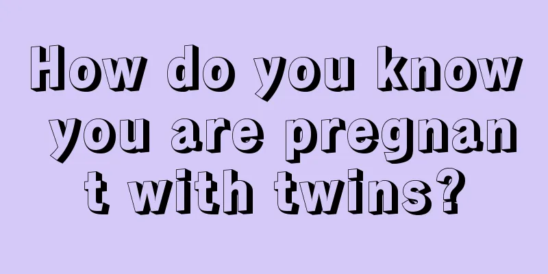 How do you know you are pregnant with twins?