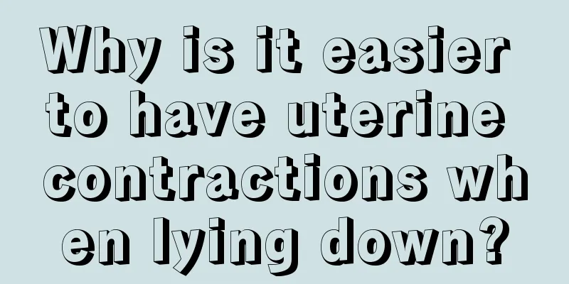 Why is it easier to have uterine contractions when lying down?