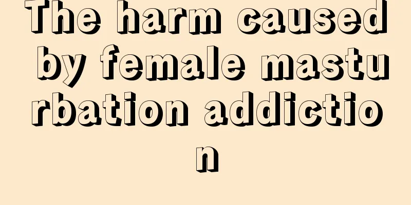 The harm caused by female masturbation addiction