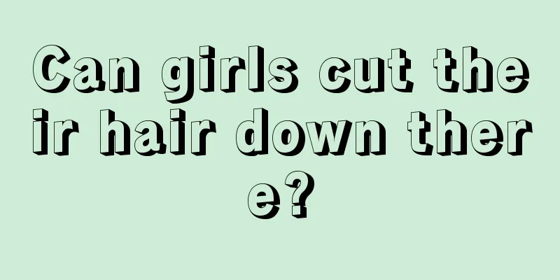 Can girls cut their hair down there?