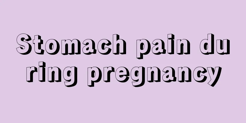 Stomach pain during pregnancy