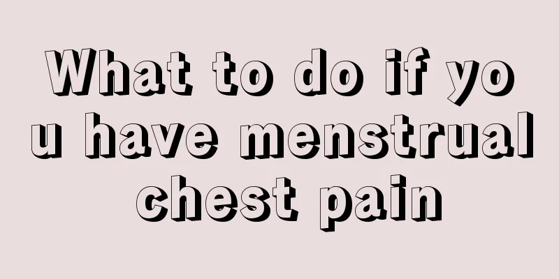 What to do if you have menstrual chest pain