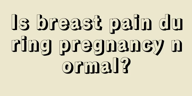 Is breast pain during pregnancy normal?