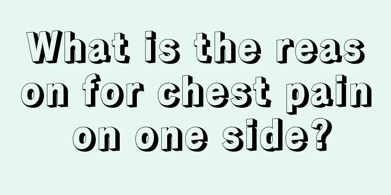 What is the reason for chest pain on one side?