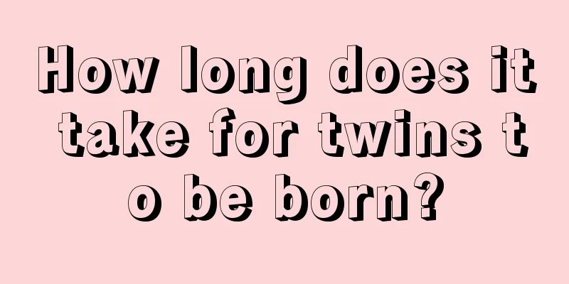 How long does it take for twins to be born?