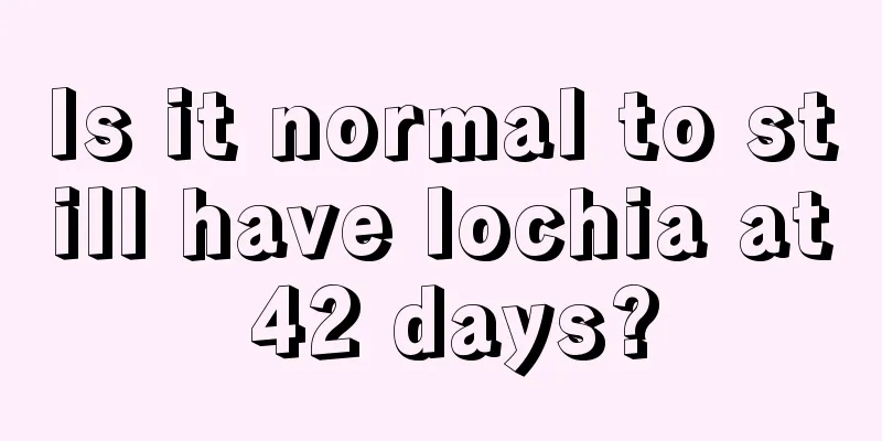 Is it normal to still have lochia at 42 days?