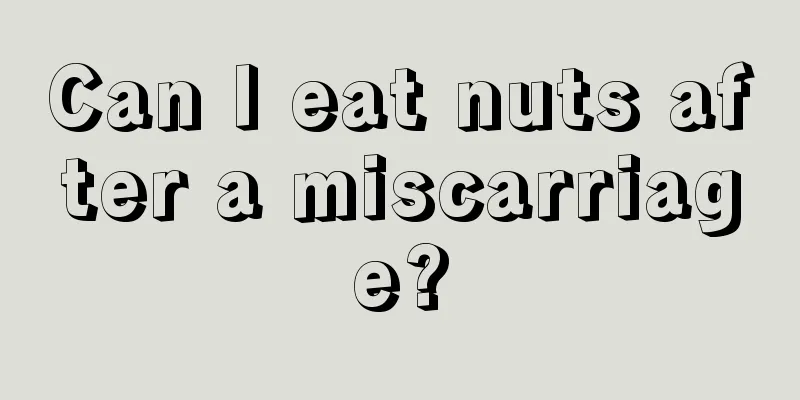 Can I eat nuts after a miscarriage?