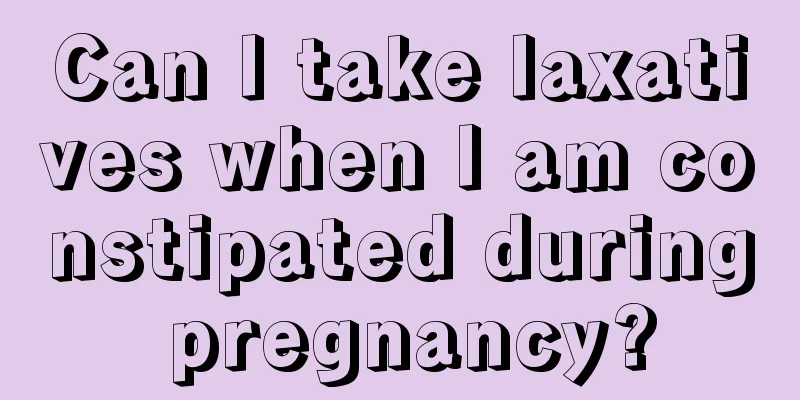 Can I take laxatives when I am constipated during pregnancy?