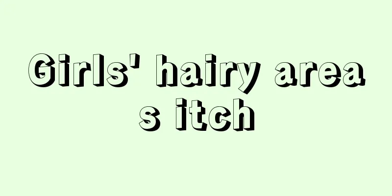 Girls' hairy areas itch