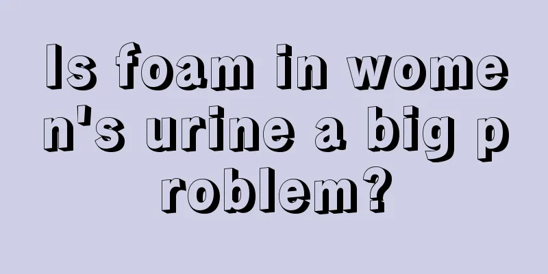 Is foam in women's urine a big problem?