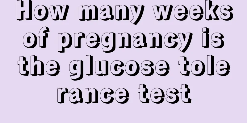 How many weeks of pregnancy is the glucose tolerance test