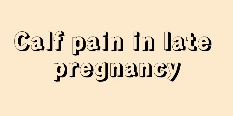 Calf pain in late pregnancy