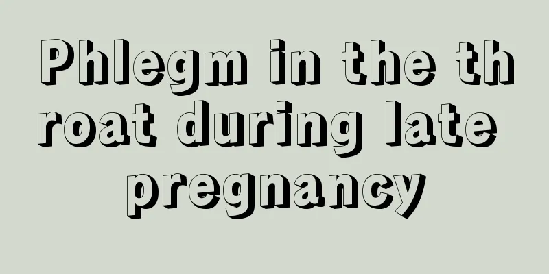 Phlegm in the throat during late pregnancy