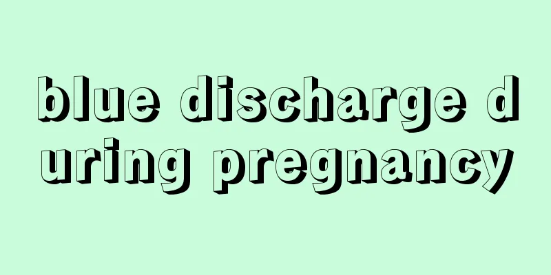 blue discharge during pregnancy