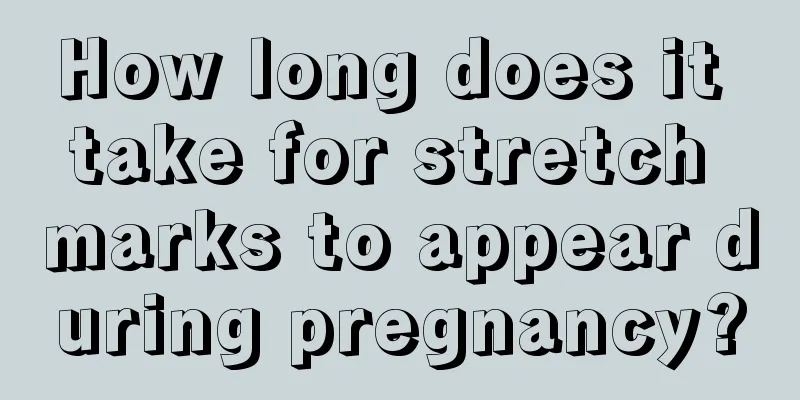 How long does it take for stretch marks to appear during pregnancy?