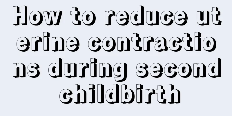 How to reduce uterine contractions during second childbirth