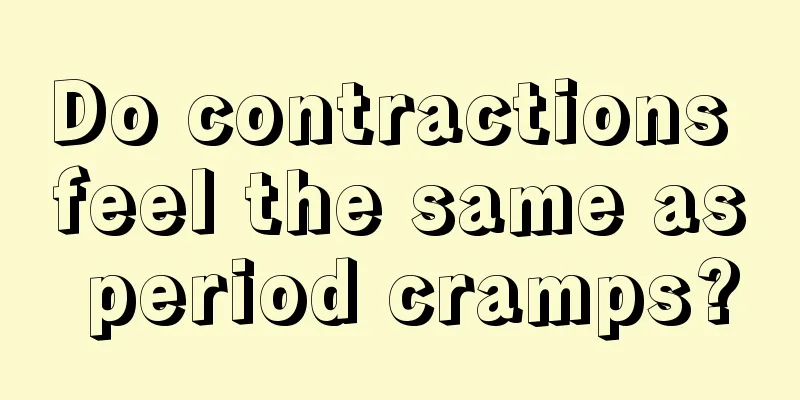 Do contractions feel the same as period cramps?