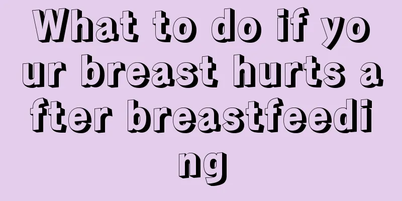 What to do if your breast hurts after breastfeeding