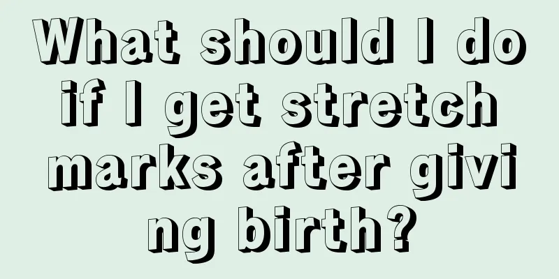 What should I do if I get stretch marks after giving birth?