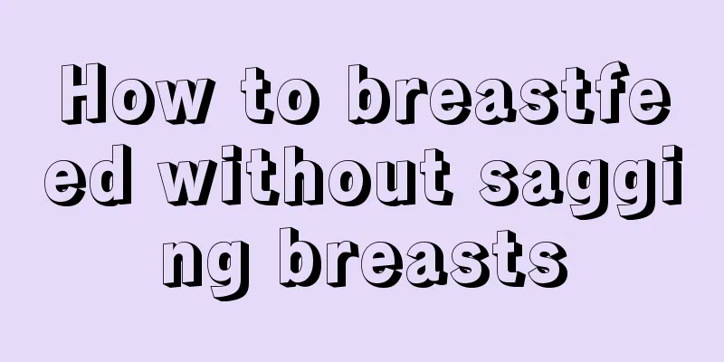 How to breastfeed without sagging breasts