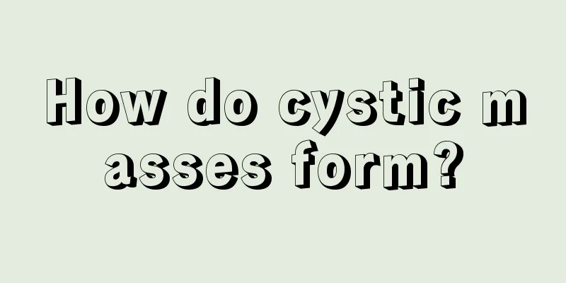 How do cystic masses form?