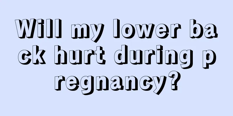 Will my lower back hurt during pregnancy?