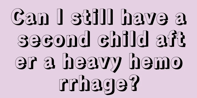 Can I still have a second child after a heavy hemorrhage?