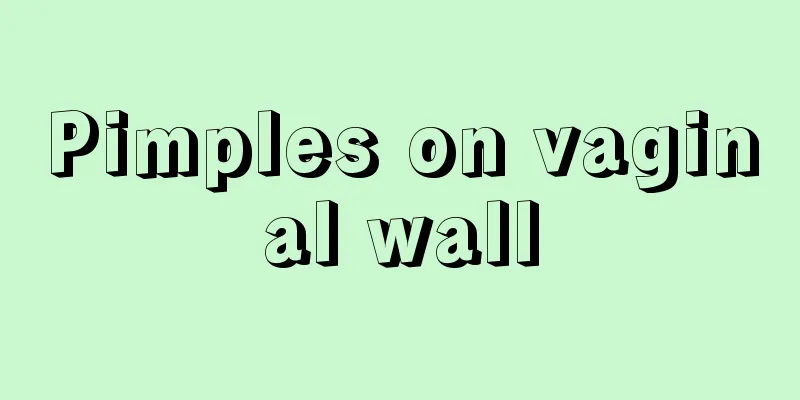 Pimples on vaginal wall