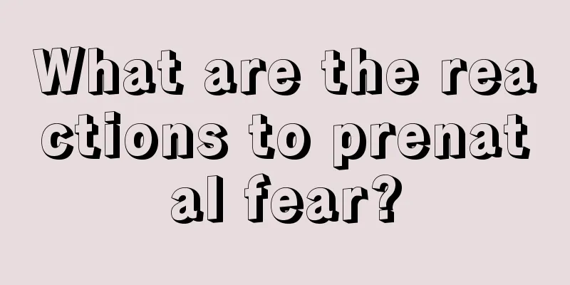 What are the reactions to prenatal fear?