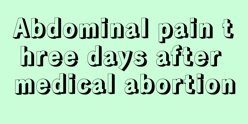 Abdominal pain three days after medical abortion