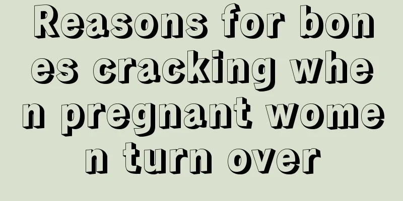 Reasons for bones cracking when pregnant women turn over