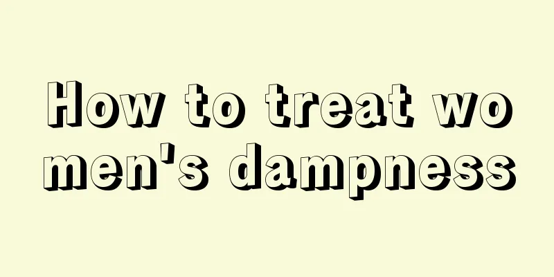 How to treat women's dampness