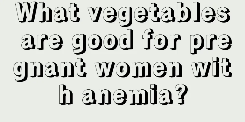 What vegetables are good for pregnant women with anemia?