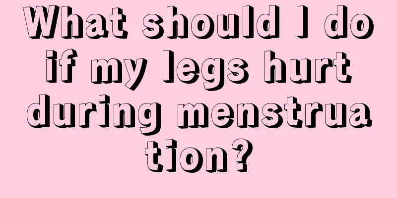 What should I do if my legs hurt during menstruation?