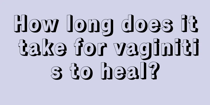 How long does it take for vaginitis to heal?