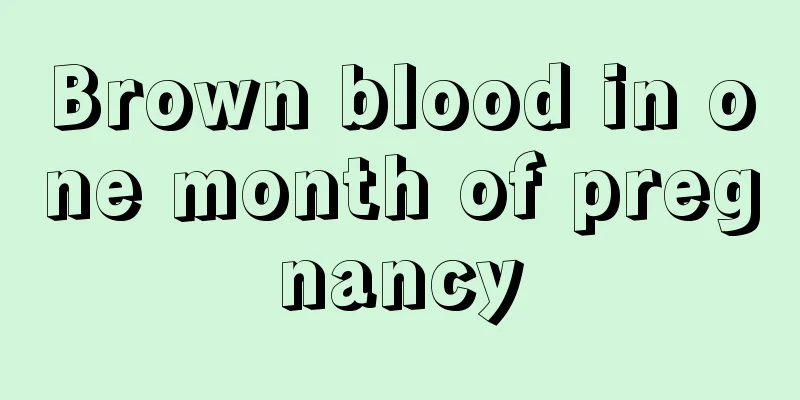 Brown blood in one month of pregnancy