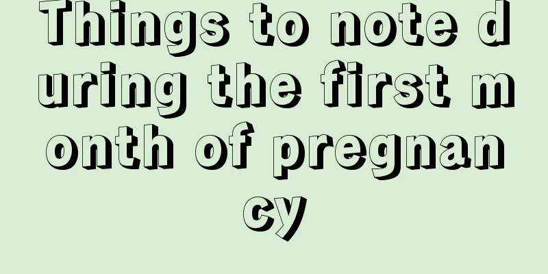 Things to note during the first month of pregnancy