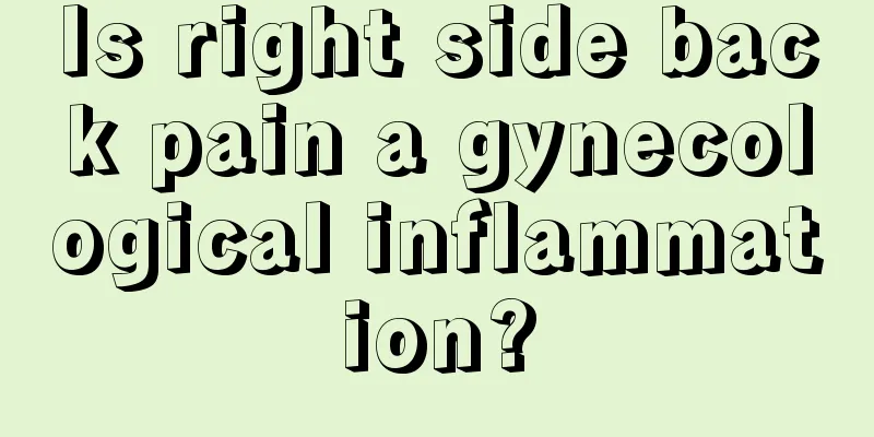 Is right side back pain a gynecological inflammation?