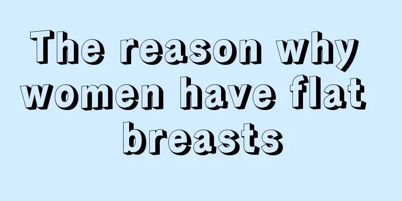 The reason why women have flat breasts