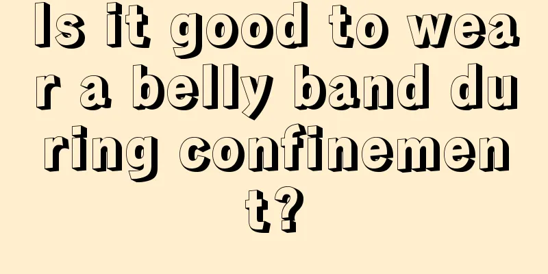 Is it good to wear a belly band during confinement?