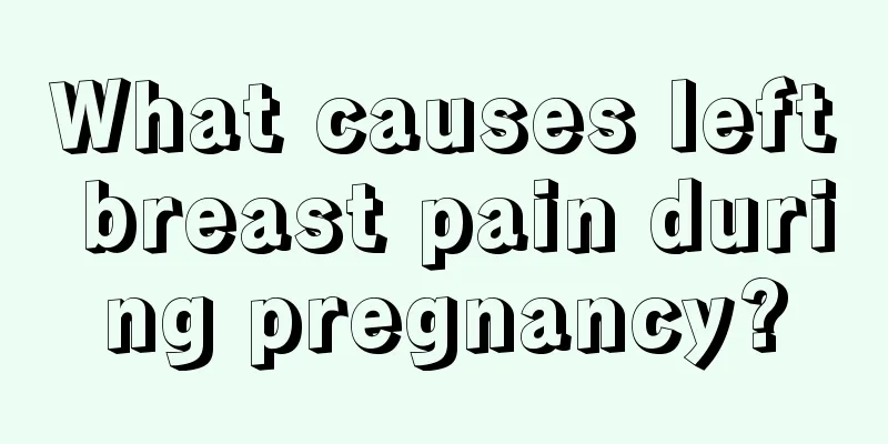 What causes left breast pain during pregnancy?