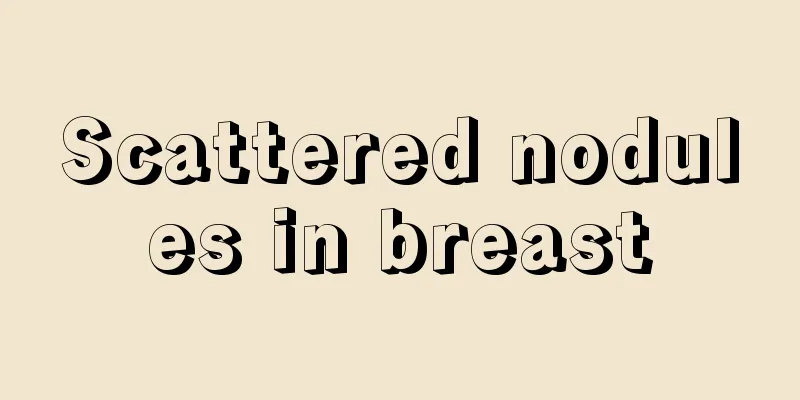 Scattered nodules in breast