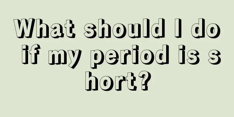 What should I do if my period is short?