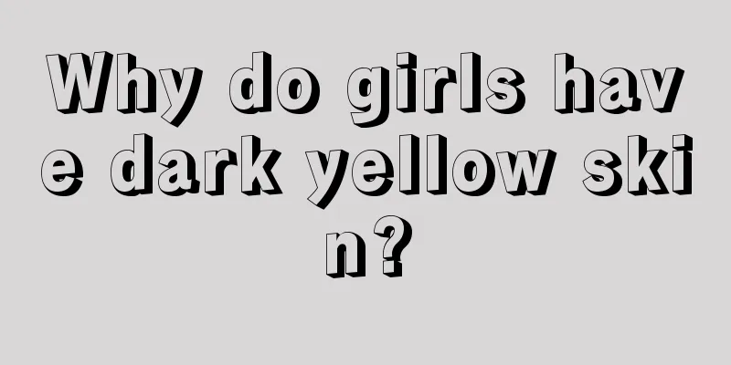 Why do girls have dark yellow skin?