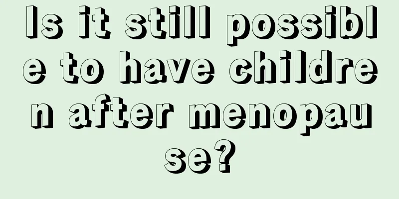 Is it still possible to have children after menopause?