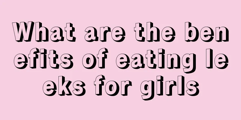 What are the benefits of eating leeks for girls