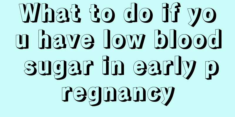 What to do if you have low blood sugar in early pregnancy