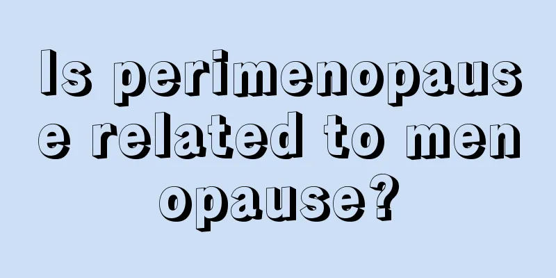 Is perimenopause related to menopause?