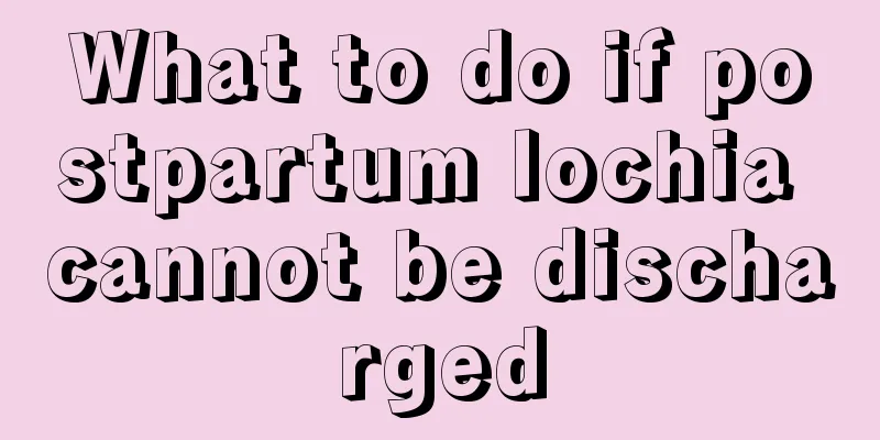 What to do if postpartum lochia cannot be discharged