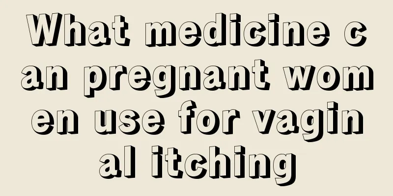 What medicine can pregnant women use for vaginal itching